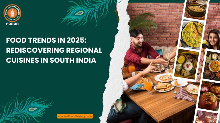 Food Trends in 2025: Rediscovering Regional Cuisines in South India