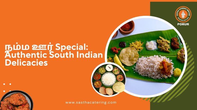 நம்ம ஊர் Special: Authentic South Indian Delicacies for Every Occasion